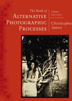 The Book of Alternative Photographic Processes, 3rd Edition eBook