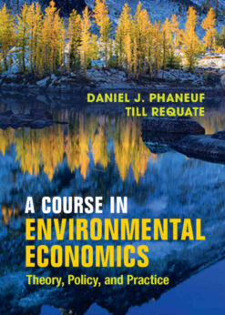 A Course in Environmental Economics: Theory, Policy, and Practice eBook