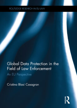 Global Data Protection in the Field of Law Enforcement: An EU Perspective eBook