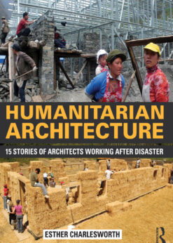 Humanitarian Architecture: 15 stories of architects working after disaster eBook