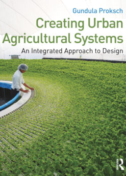Creating Urban Agricultural Systems: An Integrated Approach to Design eBook