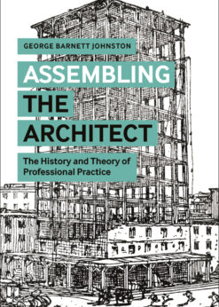 Assembling the Architect: The History and Theory of Professional Practice eBook