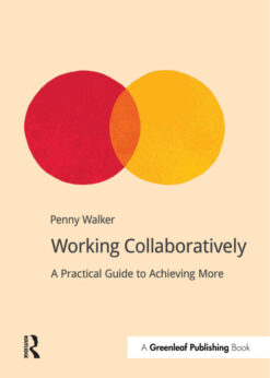 Working Collaboratively: A Practical Guide to Achieving More eBook