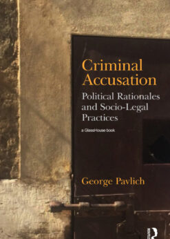 Criminal Accusation: Political Rationales and Socio-Legal Practices eBook