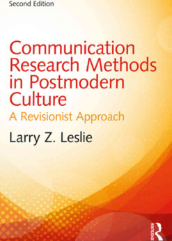 Communication Research Methods in Postmodern Culture: A Revisionist Approach, 2nd Edition eBook