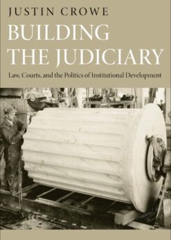 Building the Judiciary: Law, Courts, and the Politics of Institutional Development eBook