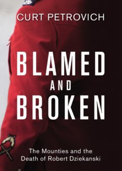 Blamed and Broken: The Mounties and the Death of Robert Dziekanski eBook