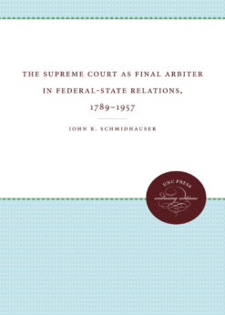 The Supreme Court as Final Arbiter in Federal-State Relations, 1789-1957 eBook