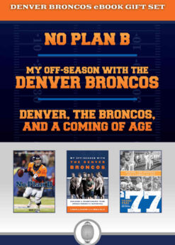 Denver Broncos eBook Bundle: Great stories for Broncos fans including a history of the 77 Broncos and a Peyton Manning biography eBook