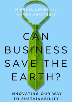 Can Business Save the Earth?: Innovating Our Way to Sustainability eBook