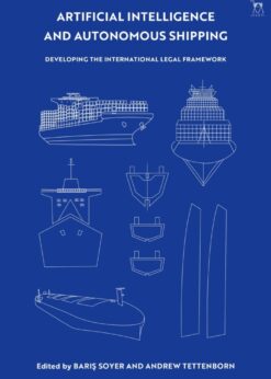 Artificial Intelligence and Autonomous Shipping: Developing the International Legal Framework eBook