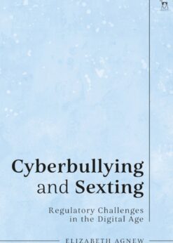 Cyberbullying and Sexting: Regulatory Challenges in the Digital Age eBook