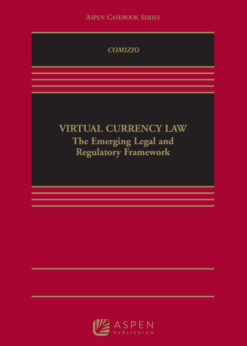 Virtual Currency Law: The Emerging Legal and Regulatory Framework eBook