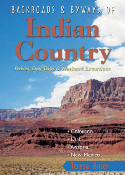 Backroads & Byways of Indian Country: Drives, Day Trips and Weekend Excursions: Colorado, Utah, Arizona, New Me: Edition eBook