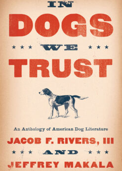 In Dogs We Trust: An Anthology of American Dog Literature eBook