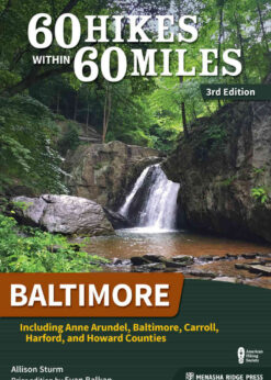 60 Hikes Within 60 Miles: Baltimore: Including Anne Arundel, Baltimore, Carroll, Harford, and Howard Counties eBook
