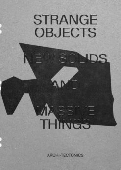 Strange Objects, New Solids and Massive Things: Archi-Tectonics eBook