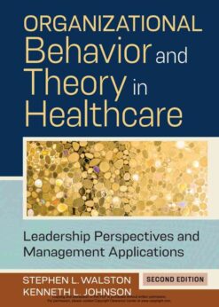 Organizational Behavior and Theory in Healthcare: Leadership Perspectives and Management Applications, 2nd Edition eBook