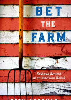 Bet the Farm: The Dollars and Sense of Growing Food in America eBook