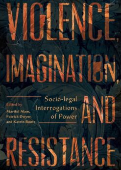 Violence, Imagination, and Resistance: Socio-legal Interrogations of Power eBook