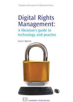 Digital Rights Management: A Librarian’s Guide to Technology and Practise eBook