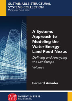 A Systems Approach to Modeling the Water-Energy-Land-Food Nexus, Volume I: Defining and Analyzing the Landscape eBook
