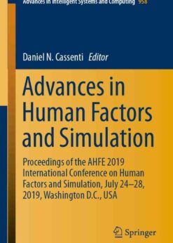 Advances in Human Factors and Simulation: Proceedings of the AHFE 2019 International Conference on Human Factors and Simulation, July 24-28, 2019, Washington D.C., USA eBook