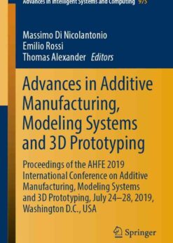 Advances in Additive Manufacturing, Modeling Systems and 3D Prototyping: Proceedings of the AHFE 2019 International Conference on Additive Manufacturing, Modeling Systems and 3D Prototyping, July 24-28, 2019, Washington D.C., USA