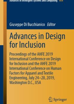 Advances in Design for Inclusion Proceedings of the AHFE 2019 International Conference on Design for Inclusion and the AHFE 2019 International Conference on Human Factors for Apparel and: Textile Engineering, July 24-28, 2019, Washington D.C., USA eBook