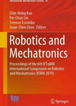 Robotics and Mechatronics: Proceedings of the 6th IFToMM International Symposium on Robotics and Mechatronics (ISRM 2019) eBook