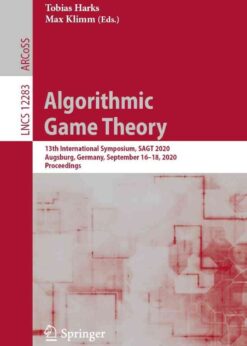 Algorithmic Game Theory: 13th International Symposium, SAGT 2020, Augsburg, Germany, September 16–18, 2020, Proceedings eBook