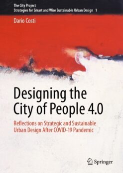 Designing the City of People 4.0: Reflections on strategic and sustainable urban design after Covid-19 pandemic eBook