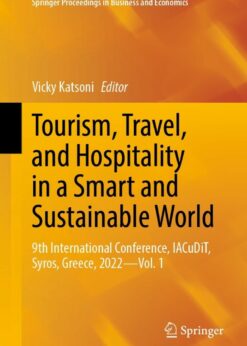 Tourism, Travel, and Hospitality in a Smart and Sustainable World: 9th International Conference, IACuDiT, Syros, Greece, 2022 - Vol. 1 eBook