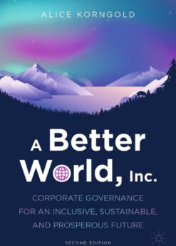 A Better World, Inc.Corporate Governance for an Inclusive, Sustainable, and Prosperous Future eBook