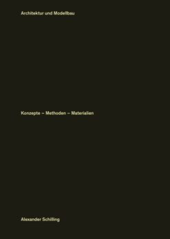 Architektur und Modellbau: Konzepte, Methoden, Materialien eBook