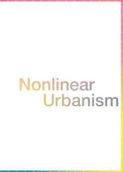 Nonlinear Urbanism: Towards Multiple Urban Futures eBook