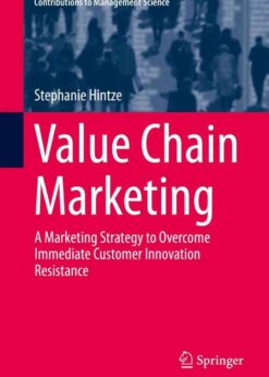 Value Chain Marketing: A Marketing Strategy to Overcome Immediate Customer Innovation Resistance eBook