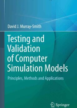 Testing and Validation of Computer Simulation Models: Principles, Methods and Applications eBook