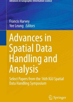 Advances in Spatial Data Handling and Analysis: Select Papers from the 16th IGU Spatial Data Handling Symposium eBook