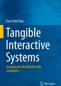 Tangible Interactive Systems: Grasping the Real World with Computers eBook