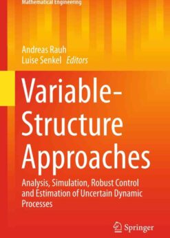 Variable-Structure Approaches: Analysis, Simulation, Robust Control and Estimation of Uncertain Dynamic Processes eBook