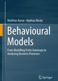Behavioural Models: From Modelling Finite Automata to Analysing Business Processes eBook
