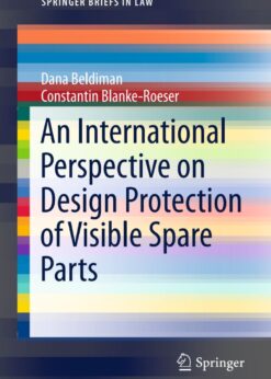 An International Perspective on Design Protection of Visible Spare Parts: Considerations Towards a Compromise eBook