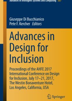Advances in Design for Inclusion Proceedings of the AHFE 2017 International Conference on Design for Inclusion, July 17–21, 2017, The Westin Bonaventure Hotel, Los: Angeles, California, USA eBook