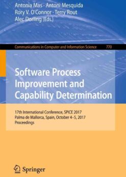 Software Process Improvement and Capability Determination: 17th International Conference, SPICE 2017, Palma de Mallorca, Spain, October 4–5, 2017, Proceedings eBook