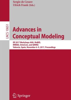 Advances in Conceptual Modeling: ER 2017 Workshops AHA, MoBiD, MREBA, OntoCom, and QMMQ, Valencia, Spain, November 6–9, 2017, Proceedings eBook