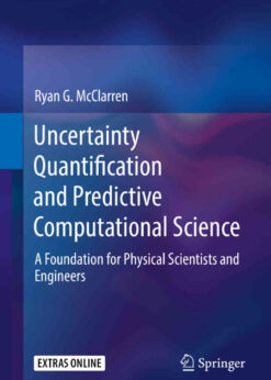 Uncertainty Quantification and Predictive Computational Science: A Foundation for Physical Scientists and Engineers eBook