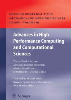 Advances in High Performance Computing and Computational Sciences: The 1st Kazakh-German Advanced Research Workshop, Almaty, Kazakhstan, September 25 to October 1, 2005 eBook