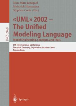 UML 2002 - The Unified Modeling Language: Model Engineering, Concepts, and Tools: 5th International Conference, Dresden, Germany, September 30 October 4, 2002. Proceedings eBook