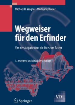 Wegweiser für den Erfinder: Von der Aufgabe über die Idee zum Patent eBook